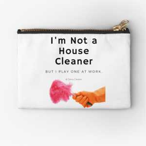 I'm Not a House Cleaner, Savvy Cleaner, Funny Cleaning Gifts, Zipper Pouch