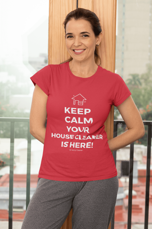 Keep Calm Your House Cleaner is Here, Savvy Cleaner T-Shirt, red t-shirt