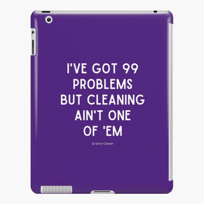 99 Problems Savvy Cleaner Funny Cleaning Gifts, Cleaning Ipad Case