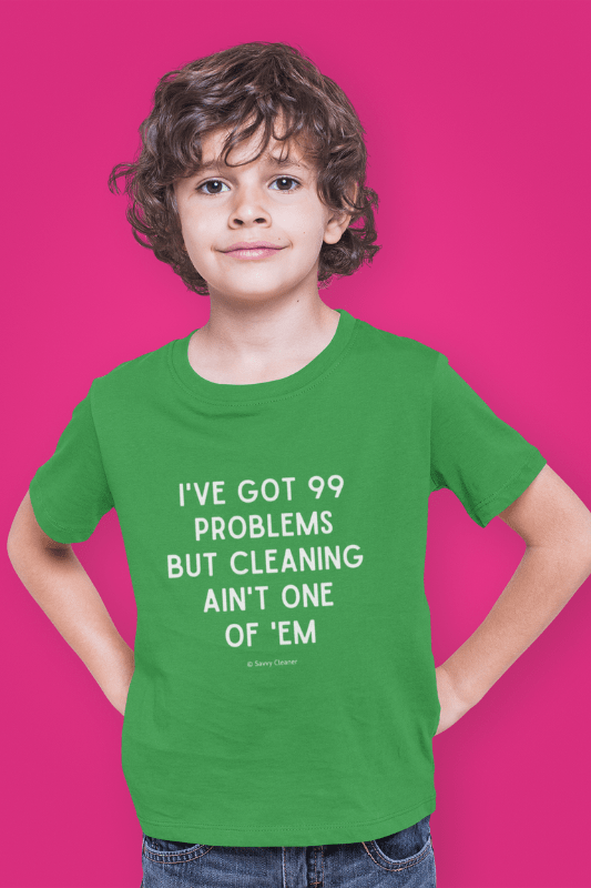 99 Problems Savvy Cleaner Funny Cleaning Shirts Kids T-Shirt