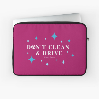 Don't Clean & Drive, Savvy Cleaner Funny Cleaning Gifts, Cleaning laptop Sleeve