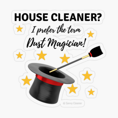 Dust Magician, Savvy Cleaner Funny Cleaning Gifts, Sticker