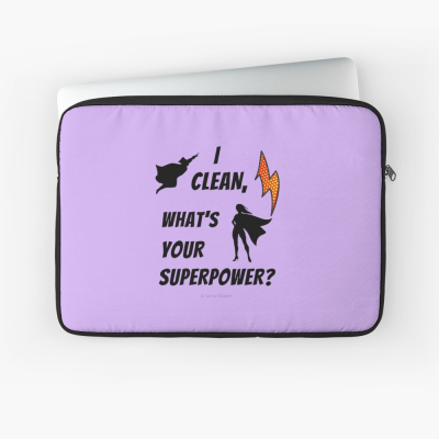 I Clean, What's your Superpower, Savvy Cleaner Funny Cleaning Gifts, Cleaning Laptop Sleeve