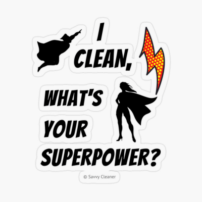 I Clean, What's your Superpower, Savvy Cleaner Funny Cleaning Gifts, Cleaning Sticker