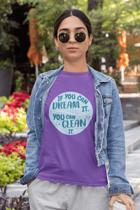 If You Dream It, Savvy Cleaner Funny Cleaning Shirts, Boyfriend T-Shirt