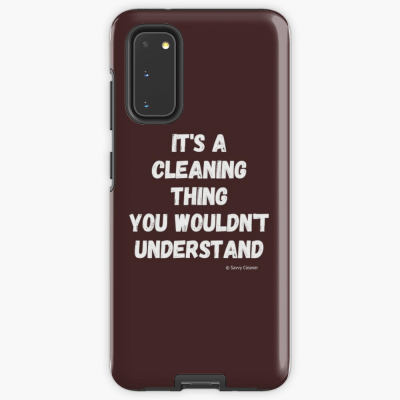It's a Cleaning Thing, Savvy Cleaner, Funny Cleaning Gifts, Cleaning Samsung Galaxy Phone case