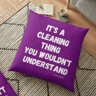 It's a cleaning thing, Savvy Cleaner, Funny Cleaning Gifts, Cleaning Floor pillow