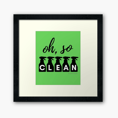Oh So Clean, Savvy Cleaner Funny Cleaning Gifts, Cleaning Framed Art Print