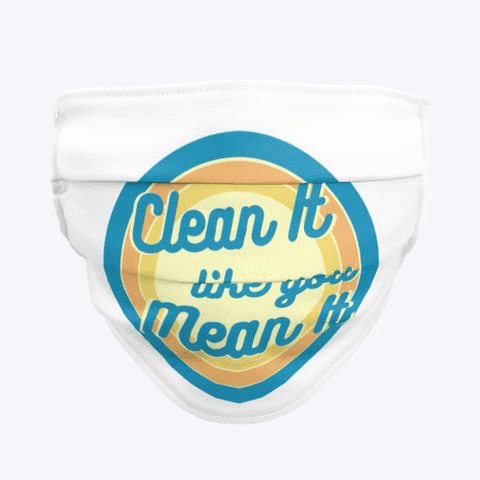 Clean it Like you Mean it, Savvy Cleaner Funny Cleaning Gifts, Cleaning Cloth Mask