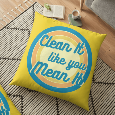 Clean it Like you Mean it, Savvy Cleaner Funny Cleaning Gifts, Cleaning Floor Pillow