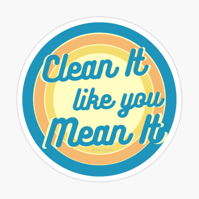 Clean it Like you Mean it, Savvy Cleaner Funny Cleaning Gifts, Cleaning Sticker