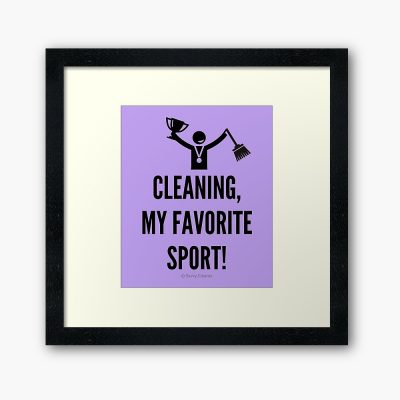 Cleaning My Favorite Sport, Savvy Cleaner Funny Cleaning Gifts, Cleaning Framed Art Print