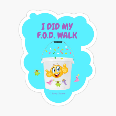I Did My F.O.D. Walk, Savvy Cleaner Funny Cleaning Gifts, Cleaning Sticker