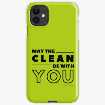 May the Clean Be With You, Savvy Cleaner Funny Cleaning Gifts, Cleaning Iphone Case