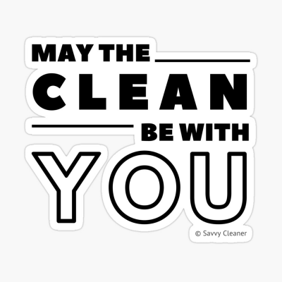 May the Clean Be With You, Savvy Cleaner Funny Cleaning Gifts, Cleaning Sticker