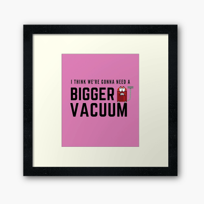 Need a Bigger Vacuum, Savvy Cleaner Funny Cleaning Gifts, Cleaning Framed Art Print