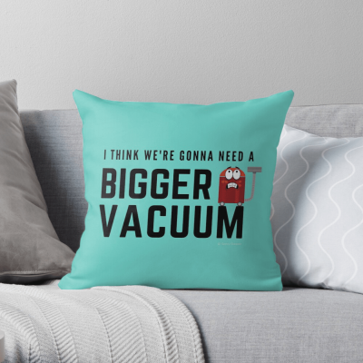 Need a Bigger Vacuum, Savvy Cleaner Funny Cleaning Gifts, Cleaning Throw Pillow