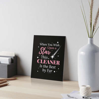 Upon A Star, Savvy Cleaner Funny Cleaning Gifts, Cleaning Art Board Print
