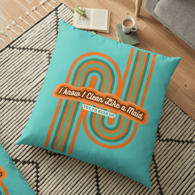 Clean Like a Maid, Savvy Cleaner, Funny Cleaning Gifts, Cleaning Floor Pillow