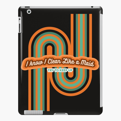 Clean Like a Maid, Savvy Cleaner, Funny Cleaning Gifts, Cleaning Ipad Case