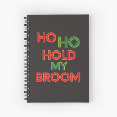Ho Ho Hold My Broom, Savvy Cleaner Funny Cleaning Gifts, Cleaning Spiral notepad