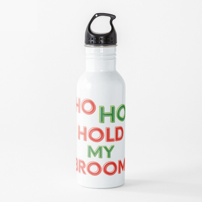 Ho Ho Hold My Broom, Savvy Cleaner Funny Cleaning Gifts, Cleaning Water Bottle