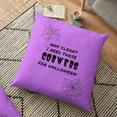I Need Those Cobwebs, Savvy Cleaner Funny Cleaning Gifts, Cleaning Floor pillow