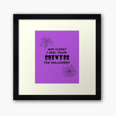 I Need Those Cobwebs, Savvy Cleaner Funny Cleaning Gifts, Cleaning Framed Art Print