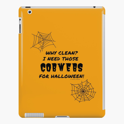 I Need Those Cobwebs, Savvy Cleaner Funny Cleaning Gifts, Cleaning Ipad Case
