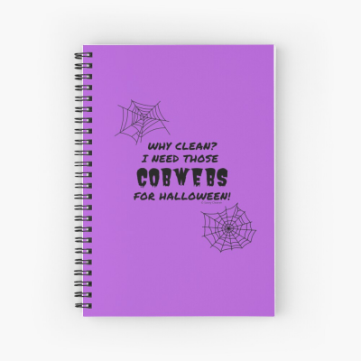 I Need Those Cobwebs, Savvy Cleaner Funny Cleaning Gifts, Cleaning Spiral notepad