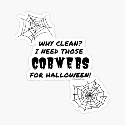 I Need Those Cobwebs, Savvy Cleaner Funny Cleaning Gifts, Cleaning Sticker