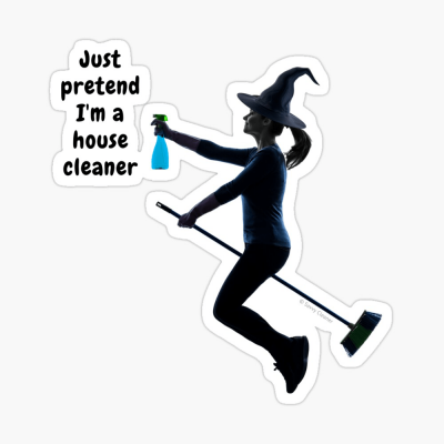 Pretend I'm a House Cleaner, Savvy Cleaner Funny Cleaning Gifts, Cleaning Sticker