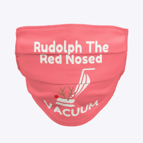 Rudolph the Red Nosed Vacuum, Savvy Cleaner Funny Cleaning Gifts, Cleaning Cloth Face mask