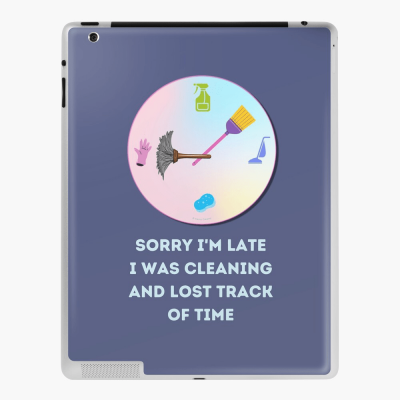 Sorry I'm Late, Savvy Cleaner Funny Cleaning Gifts, Cleaning Ipad Case