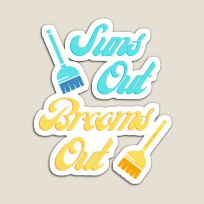Suns Out Brooms Out, Savvy Cleaner Funny Cleaning Gifts, Cleaning Magnet