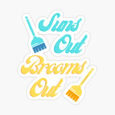 Suns Out Brooms Out, Savvy Cleaner Funny Cleaning Gifts, Cleaning Sticker