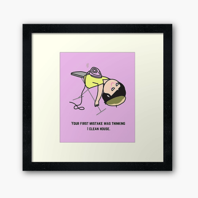 Thinking I Clean House, Savvy Cleaner Funny Cleaning Gifts, Cleaning Framed Art Print