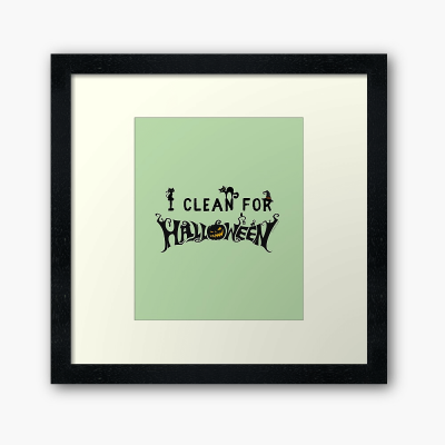Clean for Halloween, Savvy Cleaner, Funny Cleaning Gifts, Cleaning Framed Art Print