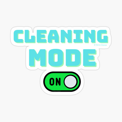Cleaning Mode, Savvy Cleaner Funny Cleaning Gifts, Cleaning Sticker