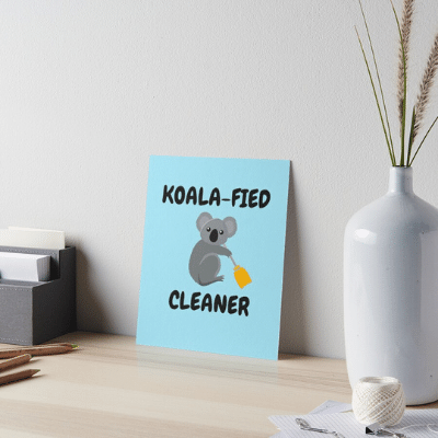 Koalafied Cleaner Savvy Cleaner Funny Cleaning Gifts Art Board Print