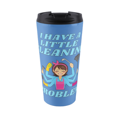 Little Cleaning Problem Savvy Cleaner Funny Cleaning Gifts Travel Mug