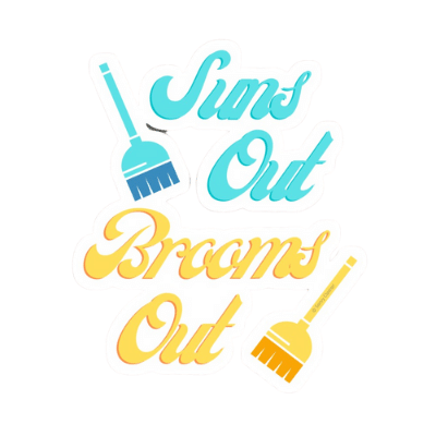 Suns Out Brooms Out Savvy Cleaner Funny Cleaning Gifts Sticker