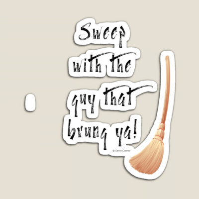 Sweep With The Guy Savvy Cleaner Funny Cleaning Gifts Magnet