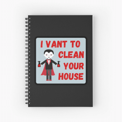 I Vant To Clean Your House Savvy Cleaner Funny Cleaning Gifts Spiral Notebook
