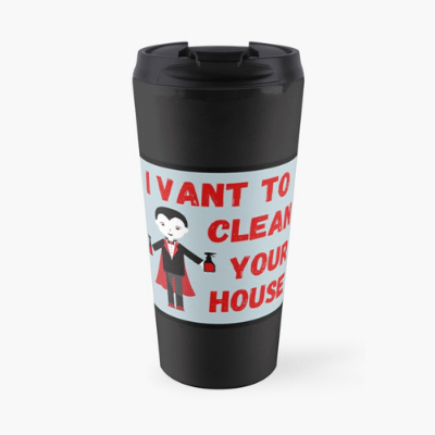 I Vant To Clean Your House Savvy Cleaner Funny Cleaning Gifts Travel Mug