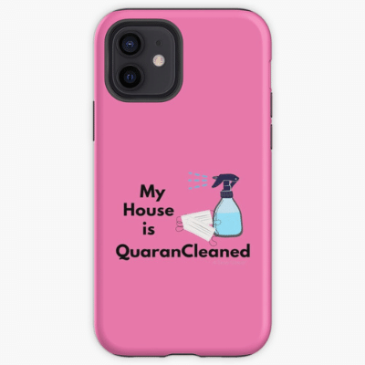 My House Is Quarancleaned Savvy Cleaner Funny Cleaning Gifts Phone Case