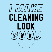 104 I Make Cleaning Look Good Savvy Cleaner Funny Cleaning Shirts A