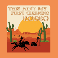 187 My First Cleaning Rodeo Savvy Cleaner Funny Cleaning Shirts B