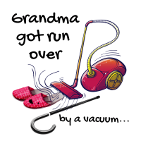 201 Grandma Got Run Over Savvy Cleaner Funny Cleaning Shirts B
