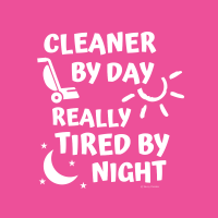 280 Tired by Night Savvy Cleaner Funny Cleaning Shirts B